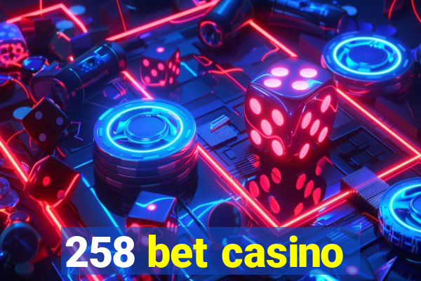 258 bet casino